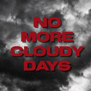 NO MORE CLOUDY DAYS