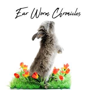 Ear Worm Chronicles (Explicit)