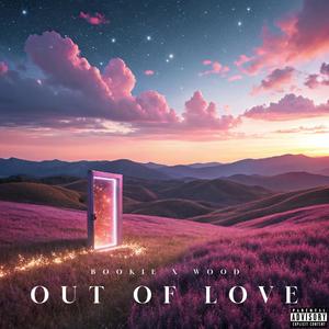 OUT OF LOVE x WOOD (Explicit)