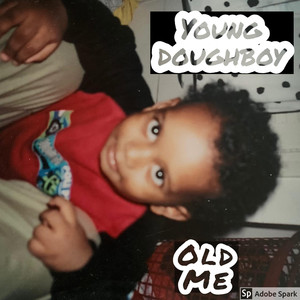 Young doughboy(MLG) - Old Me (Explicit)