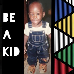 Be A Kid (Explicit)