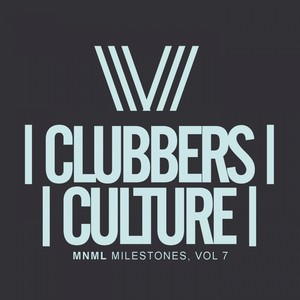 Clubbers Culture: MNML Milestones, Vol. 7