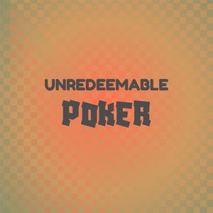 Unredeemable Poker