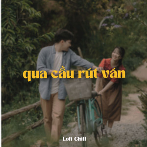 Qua Cầu Rút Ván (Lofi)