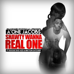 Shawty Wanna Real One (feat. Boosie Badazz & Britton Satcher) [Explicit]