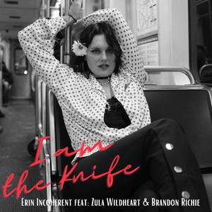 I am the Knife (feat. Zula Wildheart & Brandon Richie) [Explicit]