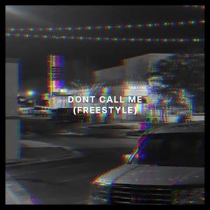 Dont Call Me (Freestyle) [Explicit]