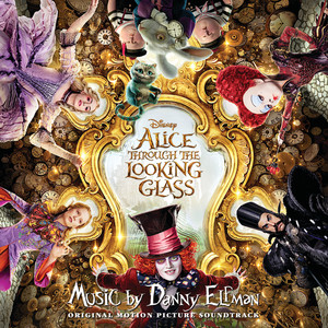 Alice Through the Looking Glass (Original Motion Picture Soundtrack) (爱丽丝梦游仙境2：镜中奇遇记 电影原声带)