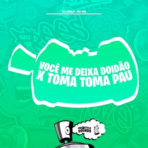 Você Me Deixa Doidão X Toma Toma Pau (Explicit)