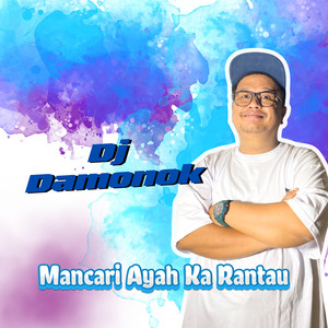 Mancari Ayah Ka Rantau (DJ Damonok Remix)