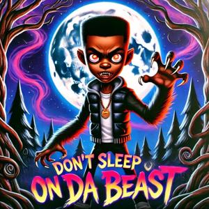 DON'T SLEEP ON DA BEAST (Explicit)