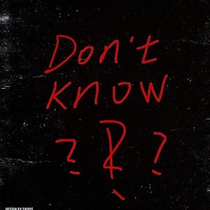 DONT KNOW