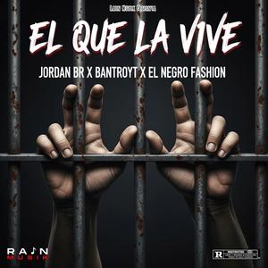 El Que La Vive (feat. Jordan Br, Bantroyt & El Negro Fashion)