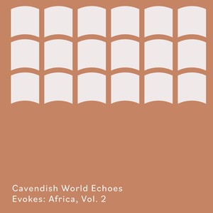 Cavendish World presents Cavendish World Echoes: Evokes - Africa, Vol. 2
