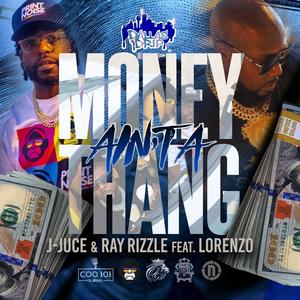 Money Ain't A Thang (feat. J Juce, Ray Rizzle & Lorenzo Frontrow) [Explicit]