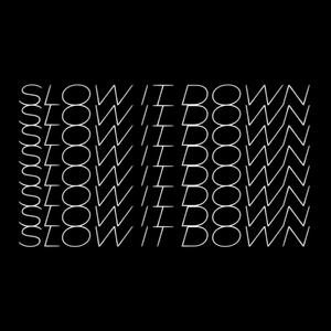 SLOW IT DOWN (Explicit)