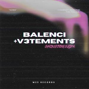 BALENCI + V3TEMENTS (Explicit)