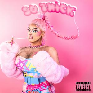 SO THICK (Explicit)