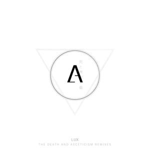 Lux (The Death and Asceticism Remixes)