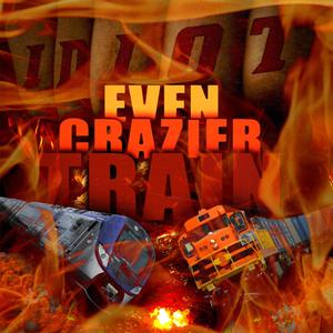 EVEN CRAZIER TRAIN (Explicit)