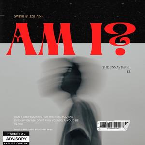 Am I (feat. Swish Offishal)