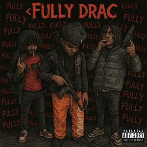FULLY DRAC! (feat. Runtzz & IzyOsama) (Explicit)