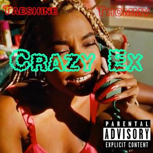 CRAZY EX (feat. THOMMY PROPANE) (Explicit)