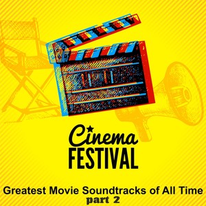 Greatest Movie Soundtracks of All Time Cinema Festival - Part 2