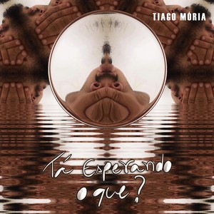 Tá Esperando o Que?