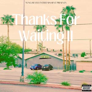 Thanks For Waiting II (Explicit)