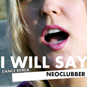 I Will Say (Dance Remix) - Single