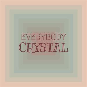Everybody Crystal