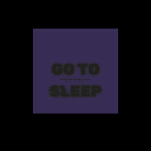 GoToSleep (Official audio) [Explicit]