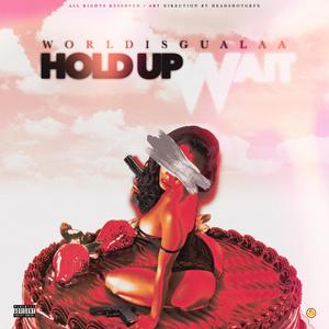 Hold Up Wait (Explicit)