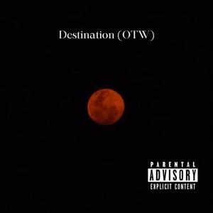 Destination (OTW) [Explicit]