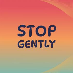 Stop Gently