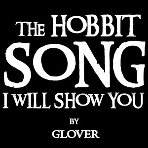 The Hobbit Song (I Will Show You)