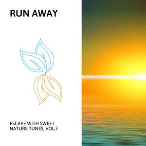 Run Away - Escape with Sweet Nature Tunes, Vol.3