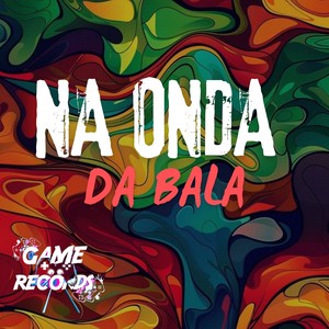 Na Onda da Bala (Explicit)