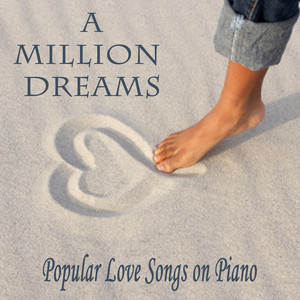 A Million Dreams: Popular Love Songs on Piano