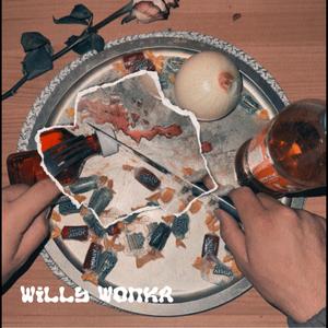 Willy WonkA (Explicit)