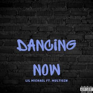 Dancing Now (feat. Multiszn) [Explicit]