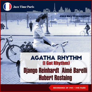 Agatha Rhythm (I Got Rhythm) (Jazz de L'Occupation Recordings 1943 - 1945 Paris)