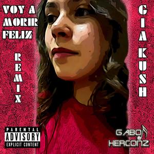 Voy A Morir Feliz(feat. Gia Kush) (Guaracha Remix|Explicit)