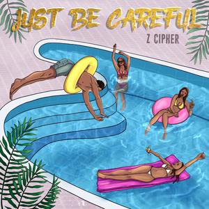 Just Be Careful (Explicit)