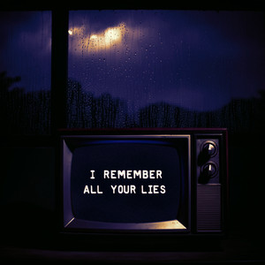 I Remember All Your Lies (Explicit)