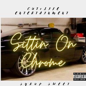 Sittin On Chrome (Remastered) [Explicit]