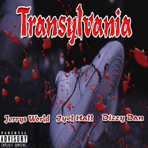 Transylvania (feat. Dizzy Dan & Jyel Hall) [Explicit]