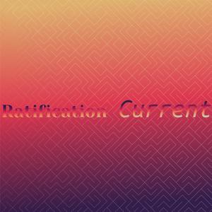 Ratification Current