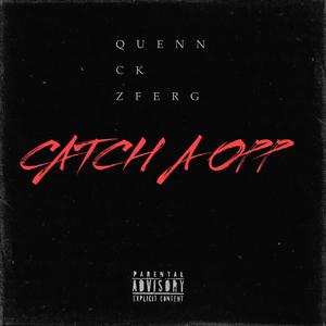 CATCH A OPP (feat. Ck & Zferg) [Explicit]